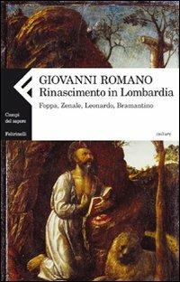 Rinascimento in Lombardia. Foppa, Zenale, Leonardo, Bramantino - Giovanni Romano - Libro Feltrinelli 2011, Campi del sapere | Libraccio.it