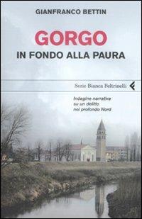 Gorgo. In fondo alla paura - Gianfranco Bettin - Libro Feltrinelli 2009, Serie bianca | Libraccio.it