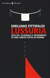 Lussuria. Peccati, scandali e tradimenti di una Chiesa fatta di uomini