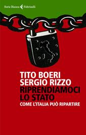 Riprendiamoci lo Stato. Come l'Italia può ripartire