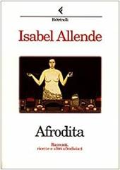 Afrodita. Racconti, ricette e altri afrodisiaci