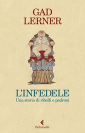 L' infedele. Una storia di ribelli e padroni