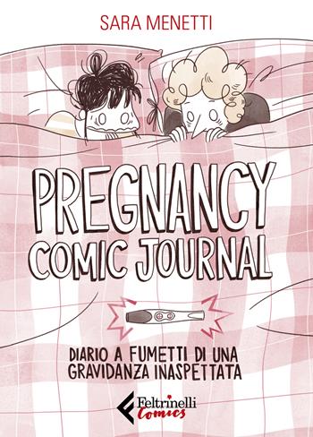 Pregnancy comic journal. Diario a fumetti di una gravidanza inaspettata - Sara Menetti - Libro Feltrinelli 2020, Feltrinelli Comics | Libraccio.it