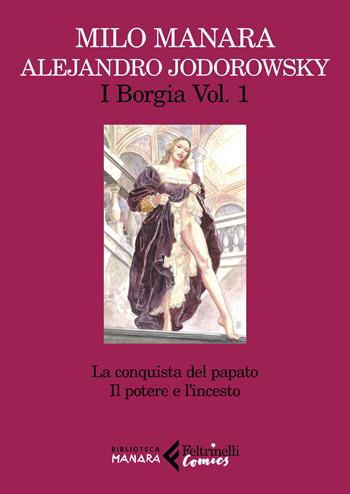 I Borgia. Vol. 1: La conquista del papato-Il potere e l'incesto - Alejandro Jodorowsky, Milo Manara - Libro Feltrinelli 2022, Feltrinelli Comics | Libraccio.it