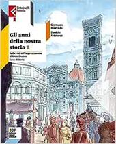 Gli anni della nostra storia. Con Educazione civica. Con Atlante. Con e-book. Con espansione online. Vol. 1