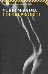 Colori proibiti - Yukio Mishima - Libro Feltrinelli 2009, Universale economica | Libraccio.it