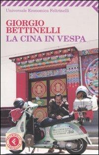 La Cina in Vespa - Giorgio Bettinelli - Libro Feltrinelli 2010, Universale economica. Traveller | Libraccio.it