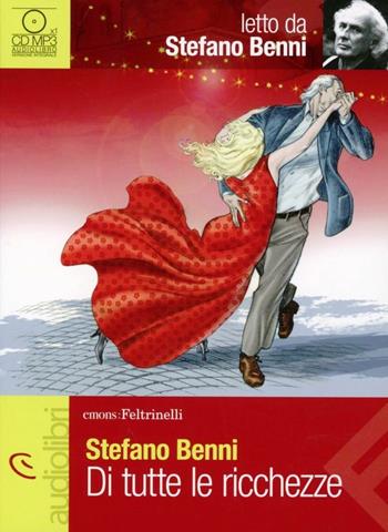 Di tutte le ricchezze letto da Stefano Benni. Audiolibro. CD Audio - Stefano Benni - Libro Feltrinelli 2012, Emons/Feltrinelli | Libraccio.it