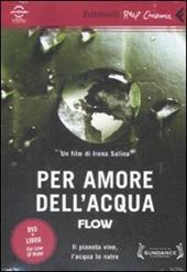 Per amore dell'acqua. Flow. DVD. Con libro