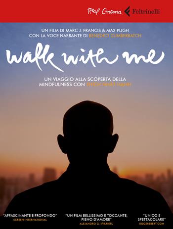 Walk with me. Un viaggio alla scoperta della mindfulness con Thich Nhat Hanh. DVD. Con Libro - Marc J. Francis, Max Pugh - Libro Feltrinelli 2018, Real cinema | Libraccio.it