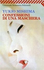Confessioni di una maschera - Yukio Mishima - Libro Feltrinelli 2008, Universale economica | Libraccio.it