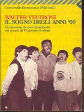 Il sogno degli anni '60. Un decennio da non dimenticare, nei ricordi di 47 giovani di allora