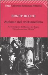 Ateismo nel Cristianesimo. Per la religione dell'Esodo e del Regno. «Chi vede me vede il Padre»