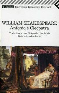 Antonio e Cleopatra. Testo originale a fronte - William Shakespeare - Libro Feltrinelli 2000, Universale economica. I classici | Libraccio.it