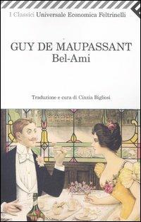 Bel-Ami - Guy de Maupassant - Libro Feltrinelli 2012, Universale economica. I classici | Libraccio.it