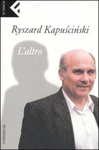L' altro - Ryszard Kapuscinski - Libro Feltrinelli 2007, Super universale economica | Libraccio.it