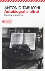 Autobiografie altrui. Poetiche a posteriori