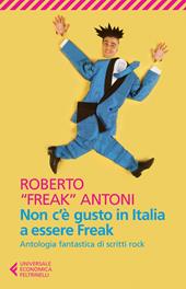 Non c'è gusto in Italia a essere Freak. Antologia fantastica di scritti rock