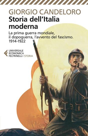 Storia dell'Italia moderna. Vol. 8: La prima guerra mondiale, il dopoguerra, l'avvento del fascismo (1914-1922). - Giorgio Candeloro - Libro Feltrinelli 2016, Universale economica. Storia | Libraccio.it