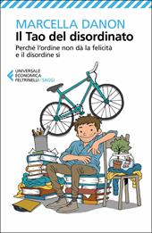 Il Tao del disordinato. Perché l'ordine non dà la felicità e il disordine sì