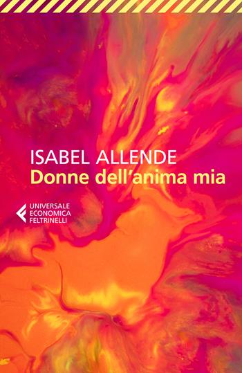 Donne dell'anima mia - Isabel Allende - Libro Feltrinelli 2022, Universale economica | Libraccio.it