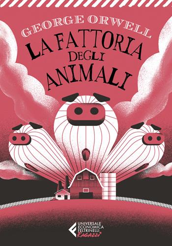 La fattoria degli animali - George Orwell - Libro Feltrinelli 2022, Universale economica. Ragazzi | Libraccio.it