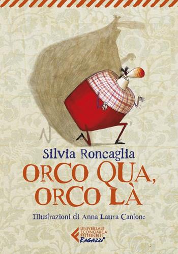 Orco qua, orco là - Silvia Roncaglia - Libro Feltrinelli 2023, Universale economica. Ragazzi | Libraccio.it