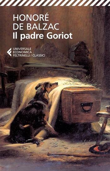 Il padre Goriot - Honoré de Balzac - Libro Feltrinelli 2013, Universale economica. I classici | Libraccio.it