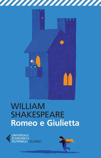 Romeo e Giulietta. Testo inglese a fronte - William Shakespeare - Libro Feltrinelli 2014, Universale economica. I classici | Libraccio.it