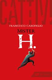 Cattivi. Mister H.