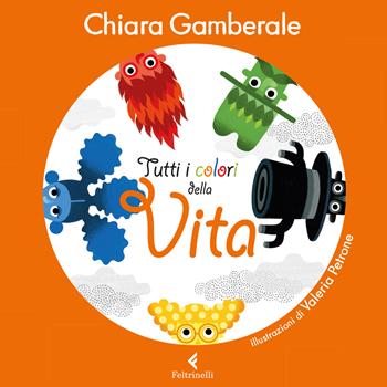 Tutti i colori della vita - Chiara Gamberale - Libro Feltrinelli 2020, Albi illustrati | Libraccio.it