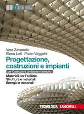 Progettazione, costruzione e impianti. Per costruzioni, ambiente e territorio. Con CD-ROM. Con risorse online. Vol. 1: Materiali per l'edilizia-Strutture e materiali-Energia e materiali