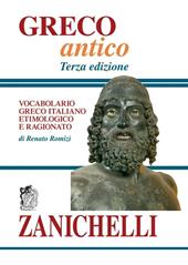 Greco antico. Vocabolario greco-italiano etimologico e ragionato