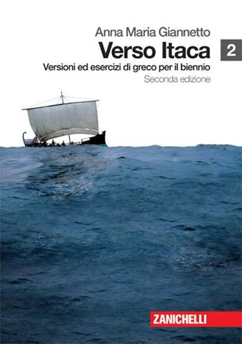 Verso Itaca. Versioni ed esercizi di greco. Per il biennio del Liceo classico. Con espansione online. Vol. 2 - Anna Maria Giannetto - Libro Zanichelli 2008 | Libraccio.it