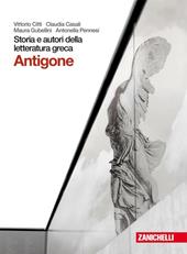 Storia e autori della letteratura greca. Tragedia: Antigone. Con espansione online