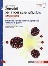 Amaldi per i licei scientifici.blu. Con e-book. Con espansione online. Vol. 3: Induzione e onde elettromagnetiche, relatività e quanti