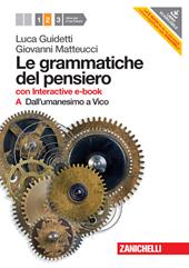 Le grammatiche del pensiero. 2A+2B. Con interactive e-book. Con espansione online. Vol. 2: Dall'Umanesimo a Vico. Dall'Illuminis mo a Hegel.