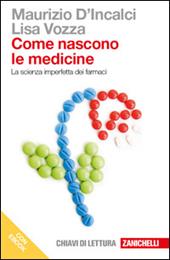 Come nascono le medicine. La scienza imperfetta dei farmaci. Dal giardino dei semplici al progetto razionale dei farmaci. Con e-book