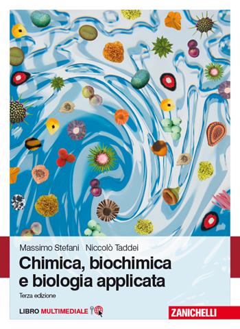 Chimica, biochimica e biologia applicata. Con e-book - Massimo Stefani, Niccolò Taddei - Libro Zanichelli 2014 | Libraccio.it