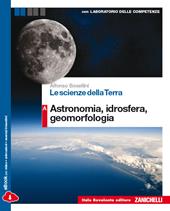 Le scienze della terra. Vol. A: Astronomia, idrosfera, geomorfologia. Con e-book. Con espansione online