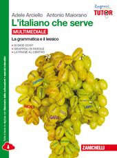 L' italiano che serve: La grammatica e il lessico-La comunicazione e il testo. Con e-book. Con espansione online