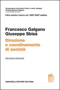 Direzione e coordinamento di società. Art. 2497-2497 septies - Francesco Galgano, Giuseppe Sbisà - Libro Zanichelli 2014 | Libraccio.it
