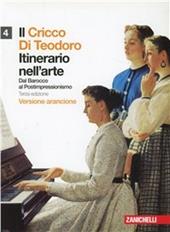 Il Cricco di Teodoro. Itinerario nell'arte. Ediz. arancione. Con espansione online. Vol. 4: Dal barocco al postimpressionismo.