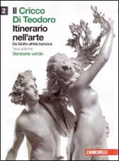 Il cricco di Teodoro. Itinerario nell'arte. Ediz. verde. Con espansione online. Vol. 2: Da Giotto all'età barocca.