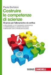 Costruire le competenze di scienze. 50 prove per l'allenamento e la verifica.