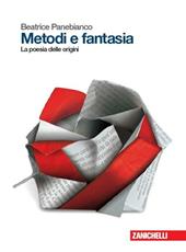 Metodi e fantasia. La poesia delle origini. Con e-book. Con espansione online