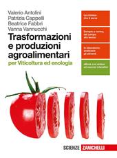 Trasformazione e produzioni agroalimentari. Per viticoltura ed enologia. Con e-book. Con espansione online
