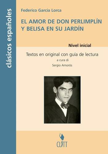 Amor de Don Perlimplín con Belisa en su jardín. Clasicos españoles. Con CD Audio - Federico García Lorca - Libro Clitt 2006 | Libraccio.it