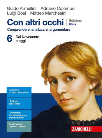 Con altri occhi Plus. Comprendere, analizzare, argomentare. Con e-book. Con espansione online. Vol. 6: Dal Novecento a oggi - Guido Armellini, Adriano Colombo, Luigi Bosi - Libro Zanichelli 2019 | Libraccio.it