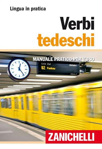 Verbi tedeschi. Manuale pratico per l'uso  - Libro Zanichelli 2012, Lingua in pratica | Libraccio.it